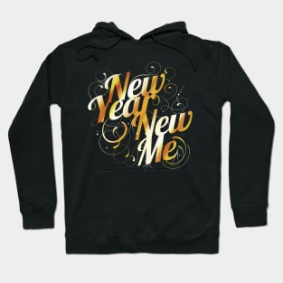 Change Yourself - New Year's Eve Resolution - New Me Hoodie